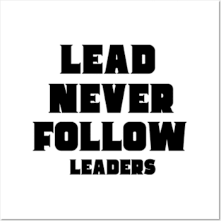 lead never follow Leaders Posters and Art